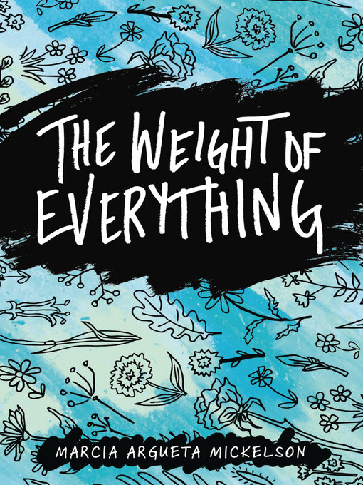 Title details for The Weight of Everything by Marcia Argueta Mickelson - Available